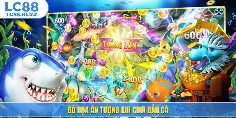 Đồ họa ấn tượng khi chơi bắn cá