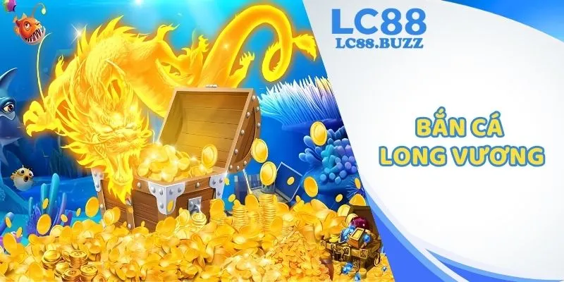 Bắn Cá Long Vương - Game Đổi Thưởng Hot, Ưu Đãi Khủng 2025