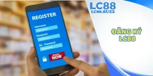Đăng Ký LC88 – Tạo Tài Khoản Nhanh, Nhận Ưu Đãi Hấp Dẫn