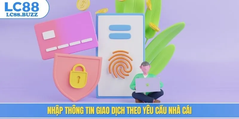 Nhập thông tin giao dịch theo yêu cầu nhà cái
